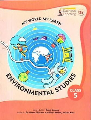 Eupheus Learning MY WORLD MY EARTH ENVIRONMENTAL STUDIES Class 5 (Updated Edition 2023)(Paperback, Ankita Kaul)