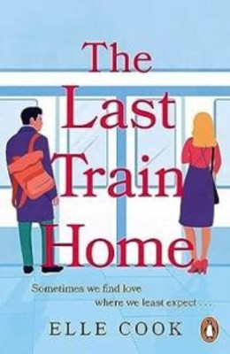 The Last Train Home(Paperback, Elle Cook)