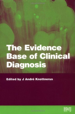 Evidence Base Of Clinical Diagnosis: How To Do Diagnostic Research By J. André Knottnerus(Paperback, J. André Knottnerus)