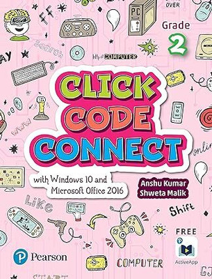 PEARSON CLICK CODE CONNECT GRADE - 2 With Windows 10 And Microsoft Office 2016(Paperback, Anshu Kumar Shweta Malik)