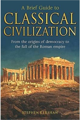 A Brief Guide To CLASSICAL CIVILIZATION(Peperback, STEPHEN KERSAW)