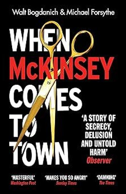 When Mckinsey Comes To Town(Paperback, Walt Bogdanich, Michael Forsythe)