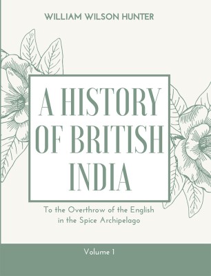 A HISTORY OF BRITISH INDIA (Vol1)(Hardcover, William Wilson Hunter)