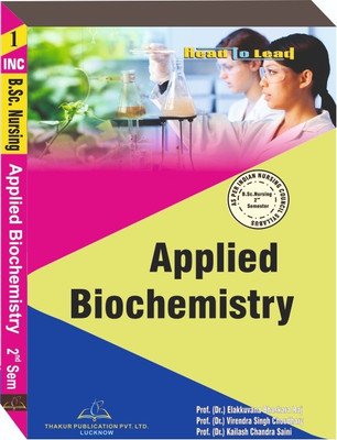 Applied Biochemistry Book For B.Sc. Nursing 2nd Semester According To INC Syllabus(Paperback, Prof. (Dr.) Elakkuvana Bhaskara Raj, Prof. (Dr.) Virendra Singh Choudhary)