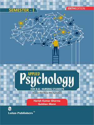 Applied Psychology For B.Sc. Nursing Students 6th Edition Perfect Paperback – 1 January 2022(Paperback, Gulshan Mann, Harish Kumar Sharma)