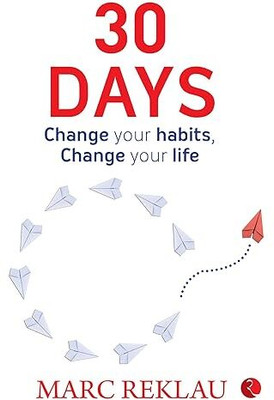 30 DAYS Change Your Habits, Change Your Life Marc Reklau(Paperback, Marc Reklau)
