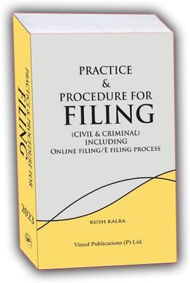 PRACTICE & PROCEDURE FOR FILING (CIVIL & CRIMINAL) By Kush Kalra | Vinod Publications | Edition 2023(Paperback, KUSH KALRA)
