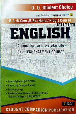 Student Choice Delhi University BA/B Com/B Sc Hons & Prog1st Year Semester 1 & 2 English (Communication In Everyday Life)Skill Enhancement Course Life SEC UGCF/NEP Past Year Papers Regular SOL NCWEB(Paperback, Student Companion Publication)