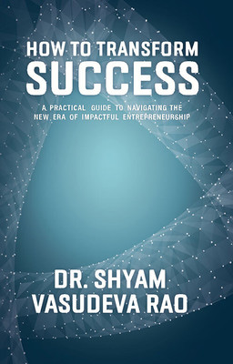 How To Transform Success(Hardcover, Dr. Shyam Vasudev Rao)
