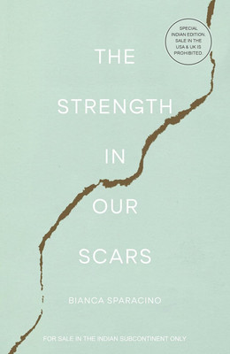 The Strength In Our Scars(Paperback, English, Bianca Sparacino)