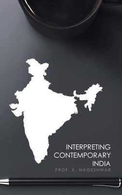 Interpreting Contemporary India(Paperback, PROF.K.NAGESHWAR)