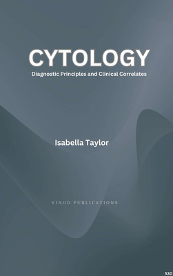CYTOLOGY: DIAGNOSTIC PRINCIPLES AND CLINICAL CORRELATES (C530) BOOK By Isabella Taylor(Paperback, Isabella Taylor)