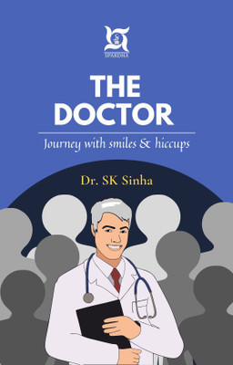 The Doctor Journey With Smiles & Hiccups(Paperback, Dr. SK Sinha)