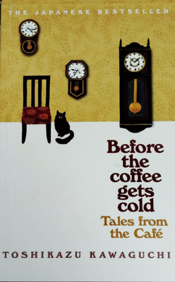 Before The Coffee Gets Cold Tales From The Cafe(Paperback, Toshikazu Kawaguchi)