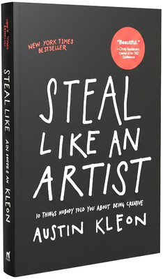 Steal Like An Artist By Austin Kleon | 10 Things Nobody Told You About Being Creative | New York Times Bestseller | ORIGINAL BOOK(Paperback, Austin Kleon)