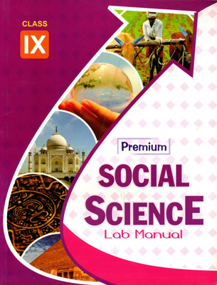 Premium Social Science Lab Manual (Complete Project & Workbook) For Class-9(Paperback, Premium Publications)
