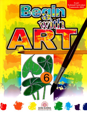 Begin With Art Class - 6(Paperback, R. KASHYAP)