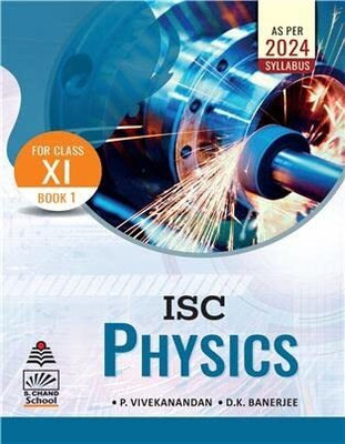 S CHAND, A Textbook Of ISC PHYSICS For Class - 11 BOOK 1(Paperback, P. VIVEKANANDAN, D.K. BANERJEE)