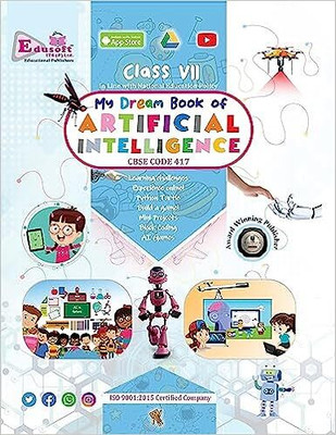 Edusoft My Dream Book Of ARTIFICIAL INTELLIGENCE Class - 7 (CBSE CODE 417)(Paperback, GAGAN AGARWAL)