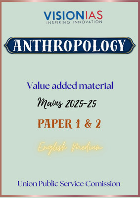 Vision IAS Anthropology Optional Value Added Material For Mains 2025(Staple Binding, Vision IAS)