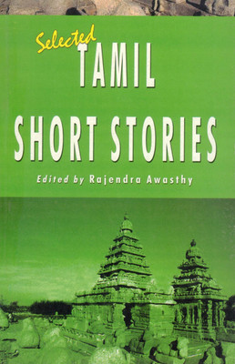 Selected Tamil Short Stories | Edited By Rajendra Awasthy | Anthology Of Tamil Fiction In English Translation(Paperback, Rajendra Awasthy)