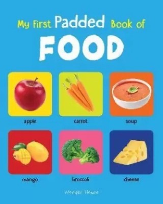 My First Padded Book Of Food: Early Learning Padded Board Books For Children(Paperback, Wonder House Books)