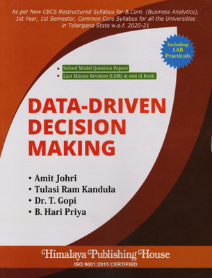 Data-Driven Decision Making B.Com I- Year I-Sem As Per New CBCS Syllabus For B.Com (Business Analytics) Common Core Syllabus For All The Universities In Telangana State 2020-21(Paperback, JOHRI)
