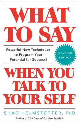 What To Say When You Talk To Yourself (English, Paperback, Phd Shad Helmstetter)(Paperback, phd Shad Helmstetter)