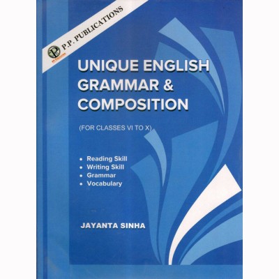 Unique English Grammar And Composition For Classes 6 [VI] To 10 [X] Written By Jayanta Sinha | Includes Reading Skill, Writing Skill, Grammar, Vocabulary(Paperback, Jayanta Sinha)