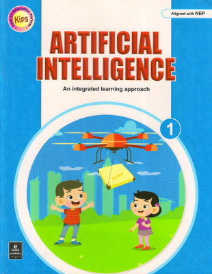 Kips, ARTIFICIAL INTELLIGENCE For Class - 1 (An Integrated Learning Approach)(Paperback, IT EDUCATION)