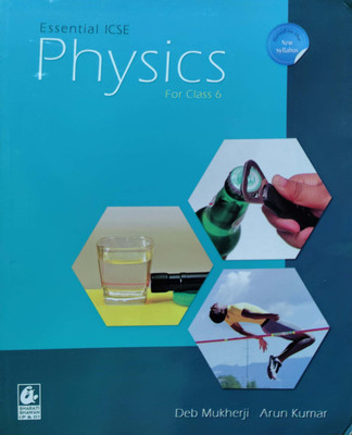 Essential ICSE Physics For Class 6(Pepper back, Deb Mukherji)
