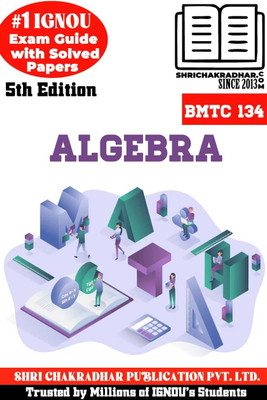 IGNOU BMTC 134 Help Book Algebra 5th Edition (IGNOU Study Notes/Guidebook Chapter-Wise) For Exam Studies With Solved Previous Year Question Papers IGNOU BAG Mathematics Bmtc134(Paperback, BHAVYA KUMAR SAHNI) IGNOU BMTC 134 Help Book Algebra 5th Edition (IGNOU Study Notes/Guidebook Chapter-Wise) For Exam Studies With Solved Previous Year Question Papers IGNOU BAG Mathematics Bmtc134(Paperback, BHAVYA KUMAR SAHNI)