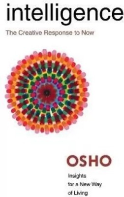 Intelligence : The Creative Response To Now(Paperback, Osho)