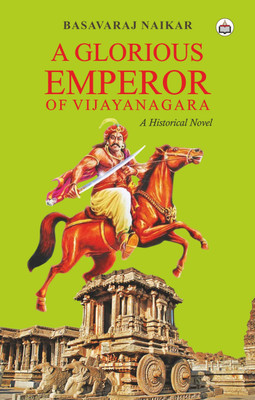 A Glorious Emperor Of Vijayanagara (A Historic Novel)(Paperback, Basavaraj Naikar)