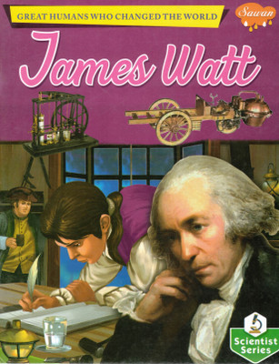James Watt | Great Humans Who Changed The World | Sawan Scientist Series For Children(Paperback, Generic)