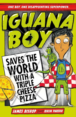 IGUANA BOY SAVES THE WORLD WITH A TRIPLE CHEESE PIZZA James Bishop(Paperback, James Bishop)