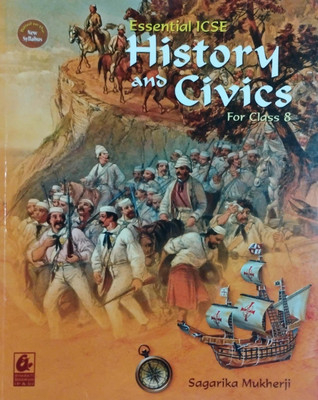 Essential ICSE History And Civics For Class 8(Peper back, Sagarika Mukherji)