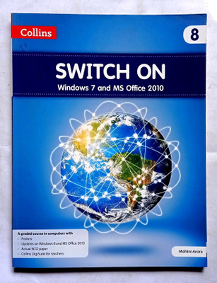 Switch On Windows 7 And Ms Office 2010 Class -8 (Old Like New Book)(Paperback, MOHINI ARORA)