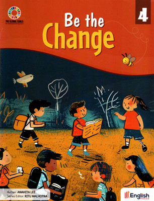 Be The Change, Class-4, English Press(Paperback, ANAHITA LEE)