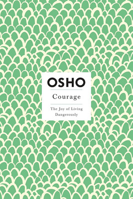Courage: The Joy Of Living Dangerously(Paperback, OSHO)