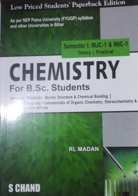 Chemistry For B.Sc. Students: Inorganic Chemistry (Atomic Structure & Chemical Bonding) | Organic Chemistry (Fundamentals Of Organic Chemistry, Stereochemistry & Hydrocarbons) — Semester I: MJC-1 & MIC-1 (Theory | Practical)(Paperback, RL Madan)