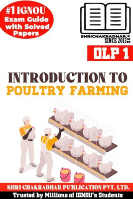 IGNOU OLP 1 Solved Guess Papers From IGNOU Study Material/Help Book/Guidebook Titled Introduction To Poultry Farming For Exam Preparations (Latest Syllabus) IGNOU CPF IGNOU Certificate In Poultry Farming Olp1(Paperback, BHAVYA KUMAR SAHNI)