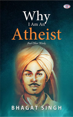 Why I Am An Atheist And Other Works(Paperback, Bhagat Singh)