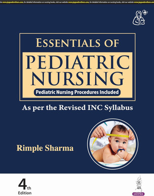 Essentials Of Pediatric Nursing [4 Th Edition] Pediatric Nursing Procedures Included By Rimple Sharma(Paperback, RIMPLE SHARMA)