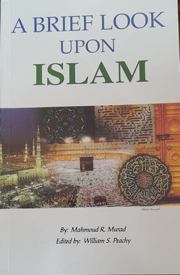 A Brief Look Upon Islam ( Explanation All About Islam ) In English Language Indian Good Printed Quality(Paperback, Mahmoud R.Murad, William S.Peachy)