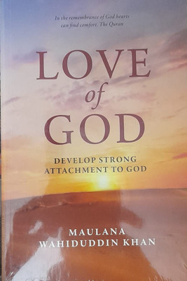 LOVE Of GOD ( Develop Strong Attachment To God ) In English Language Indian Good Printed Quality(Paperback, Maulana Wahiduddin Khan)
