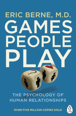 Games People Play (New): The Psychology Of Human Relationships(Paperback, Eric Berne MD)