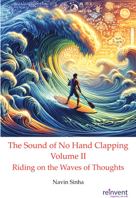 The Sound Of No Hand Clapping Volume II(Paperback, Navin Sinha)