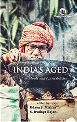 Indias Aged: Needs And Vulnerabilities(Hardcover, Udaya S. Mishra)