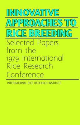 INNOVATIVE APPROACHES TO RICE BREEDING Selected Papers From The 1979 International Rice Research Conference
INTERNATIONAL RICE RESEARCH INSTITUTE(Paperback, INTERNATIONAL RICE RESEARCH INSTITUTE)